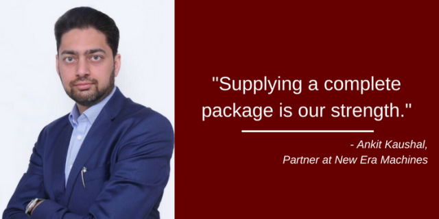 Ankit Kaushal: Supplying a complete package is our strength