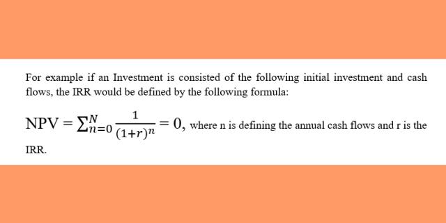 IRR would be defined by the following formula: